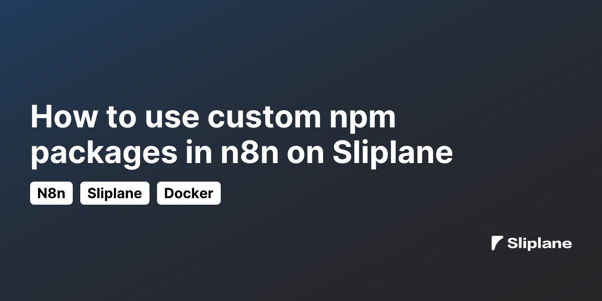 How to use custom npm packages in n8n on Sliplane