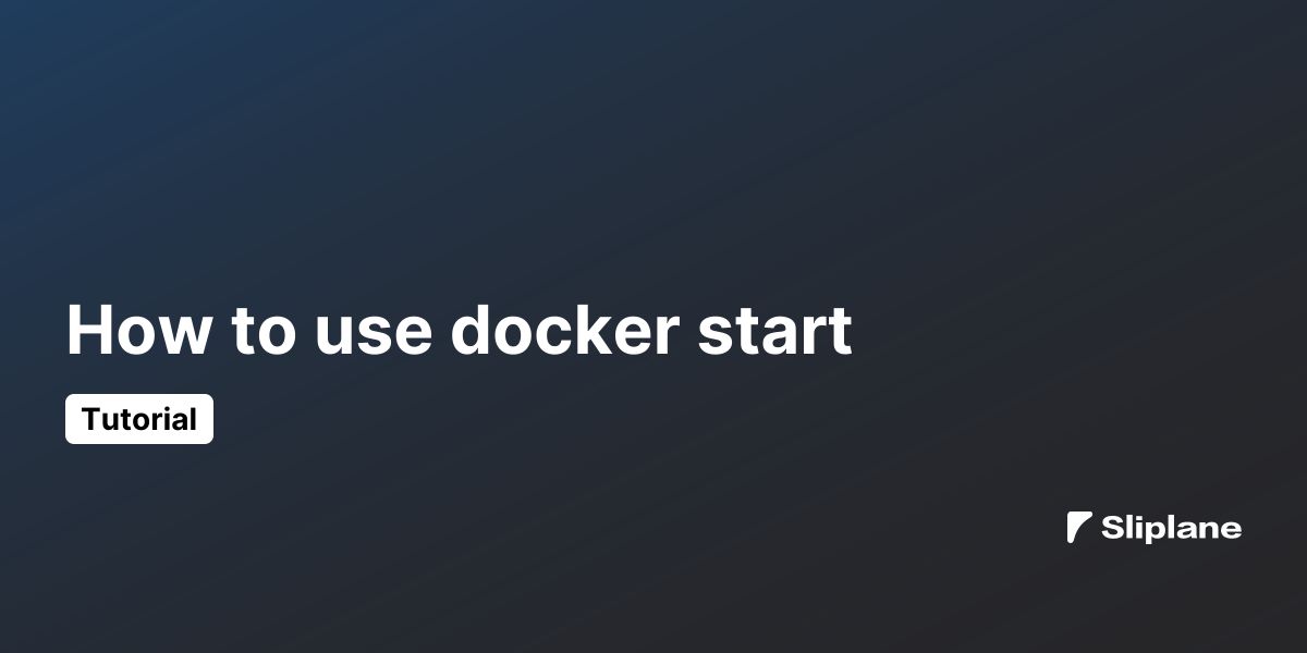 How to use docker start