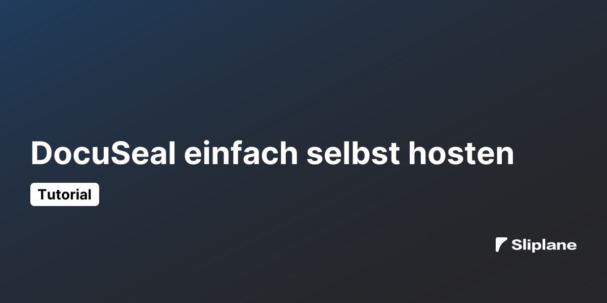 DocuSeal einfach selbst hosten