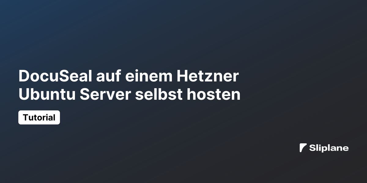 DocuSeal auf einem Hetzner Ubuntu Server selbst hosten