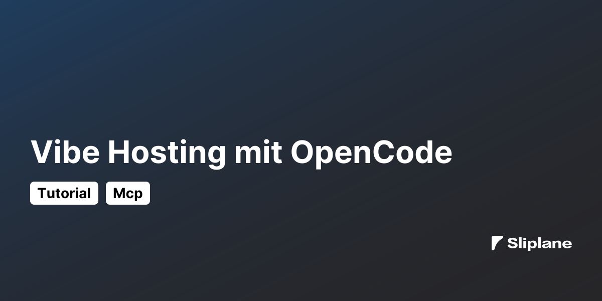 Vibe Hosting mit OpenCode